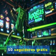 50 seguidores gratis